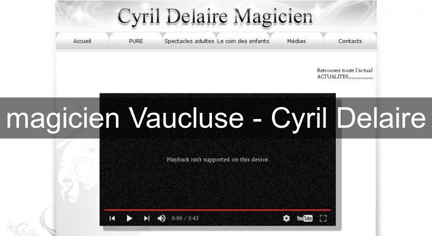 magicien Vaucluse - Cyril Delaire magicien Vaucluse - Cyril Delaire