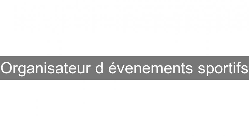 Organisateur d'évenements sportifs Organisateur d'évenements sportifs