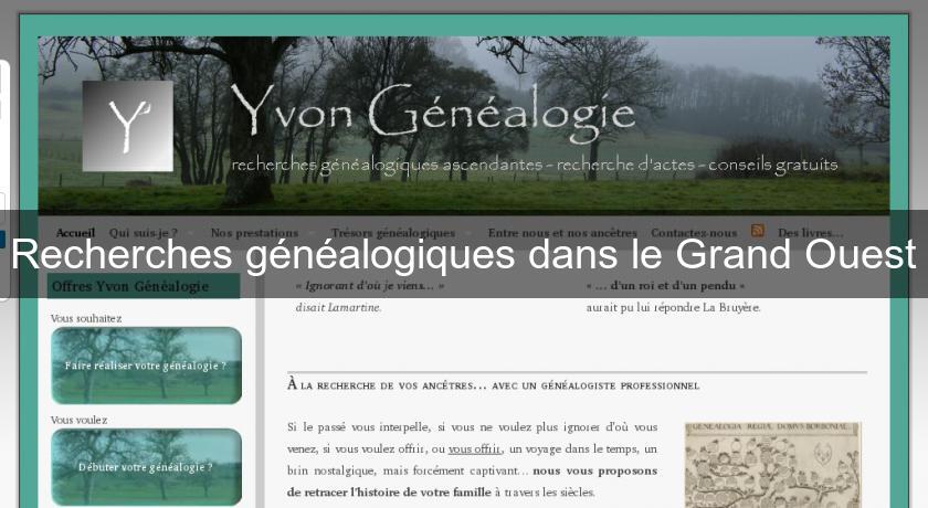 Recherches généalogiques dans le Grand Ouest Recherches généalogiques dans le Grand Ouest