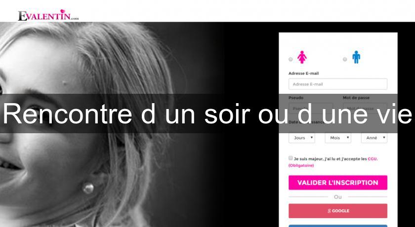 Rencontre d'un soir ou d'une vie Rencontre d'un soir ou d'une vie