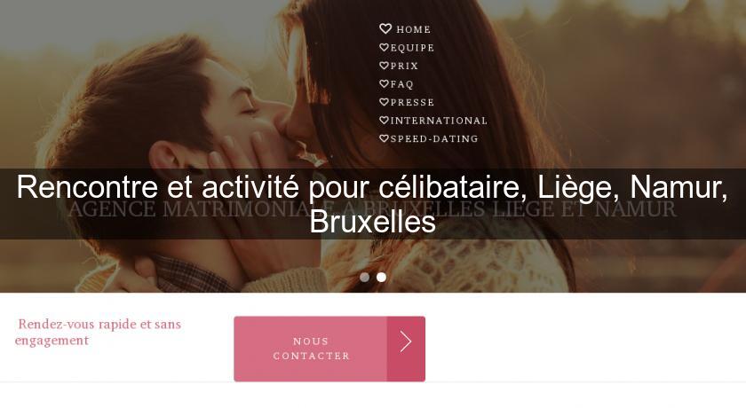 Rencontre et activité pour célibataire, Liège, Namur, Bruxelles Rencontre et activité pour célibataire, Liège, Namur, Bruxelles