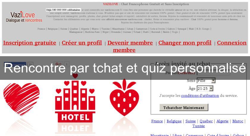 Rencontre par tchat et quiz personnalisé Rencontre par tchat et quiz personnalisé