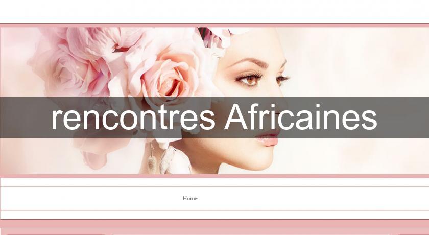 rencontres Africaines rencontres Africaines