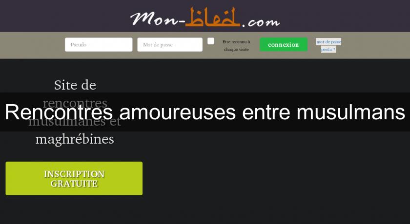Rencontres amoureuses entre musulmans Rencontres amoureuses entre musulmans