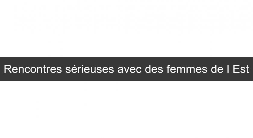 Rencontres sérieuses avec des femmes de l'Est Rencontres sérieuses avec des femmes de l'Est