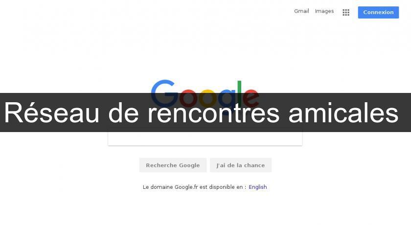 Réseau de rencontres amicales Réseau de rencontres amicales