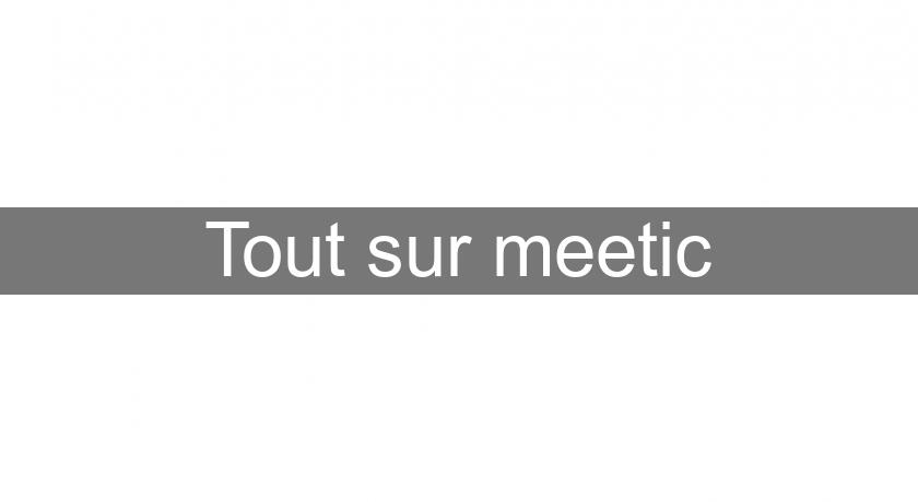 Tout sur meetic Tout sur meetic