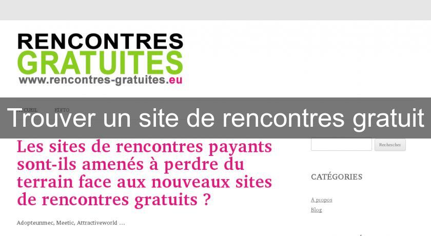 Trouver un site de rencontres gratuit Trouver un site de rencontres gratuit