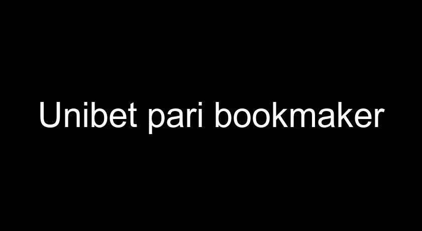 Unibet pari bookmaker Unibet pari bookmaker