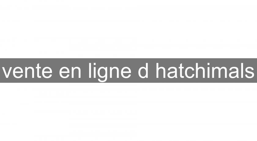 vente en ligne d'hatchimals vente en ligne d'hatchimals