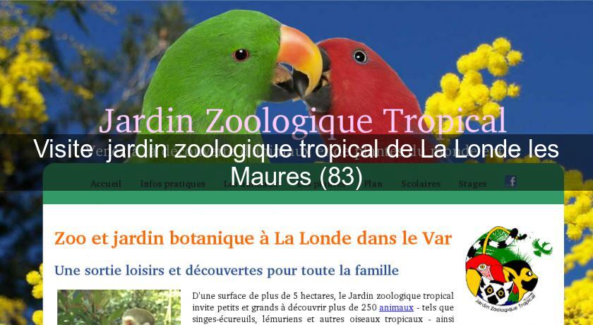 Visite jardin zoologique tropical de La Londe les Maures (83) Visite jardin zoologique tropical de La Londe les Maures (83)