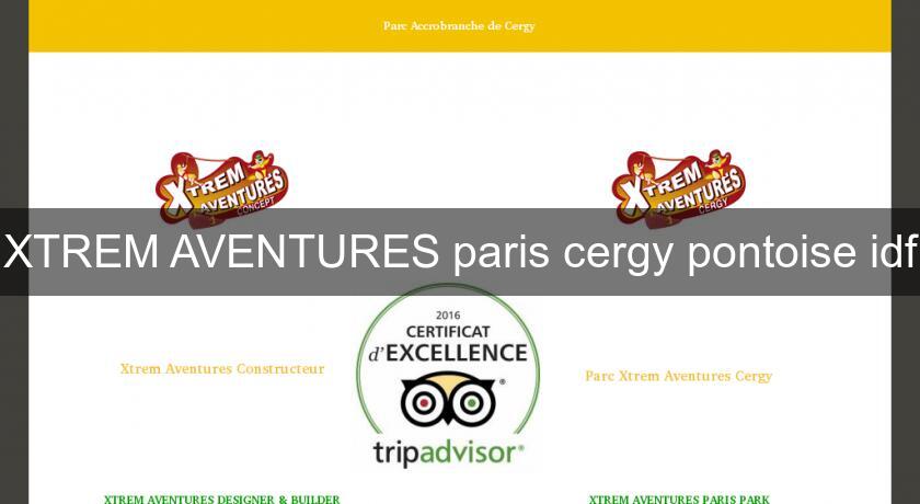 XTREM AVENTURES paris cergy pontoise idf XTREM AVENTURES paris cergy pontoise idf