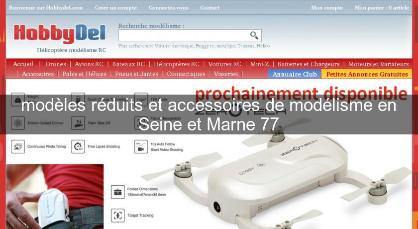 modèles réduits et accessoires de modélisme en Seine et Marne 77 modèles réduits et accessoires de modélisme en Seine et Marne 77
