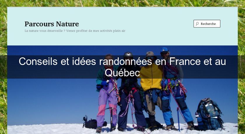 Conseils et idées randonnées en France et au Québec Conseils et idées randonnées en France et au Québec