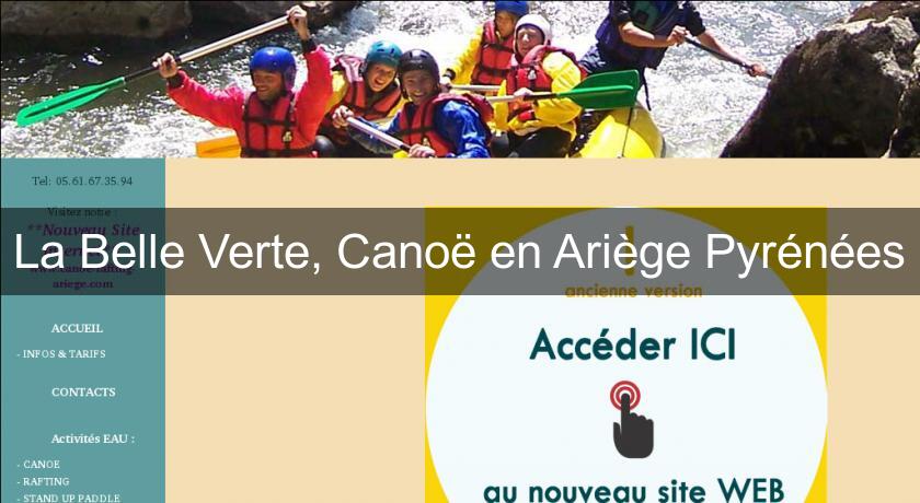 La Belle Verte, Canoë en Ariège Pyrénées La Belle Verte, Canoë en Ariège Pyrénées