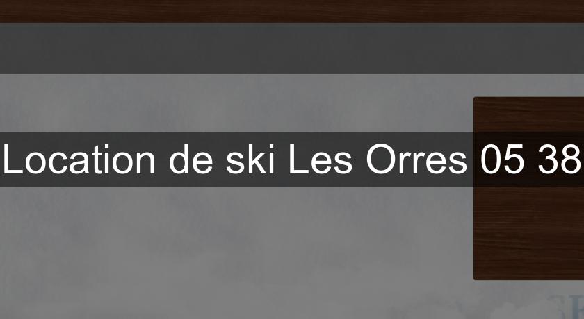 Location de ski Les Orres 05 38 Location de ski Les Orres 05 38