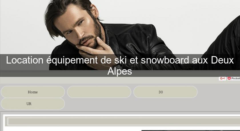 Location équipement de ski et snowboard aux Deux Alpes Location équipement de ski et snowboard aux Deux Alpes
