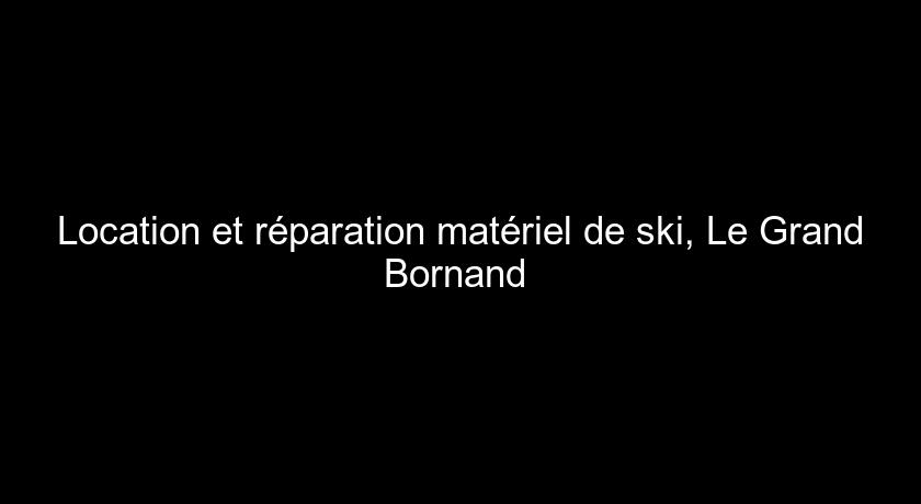 Location et réparation matériel de ski, Le Grand Bornand Location et réparation matériel de ski, Le Grand Bornand