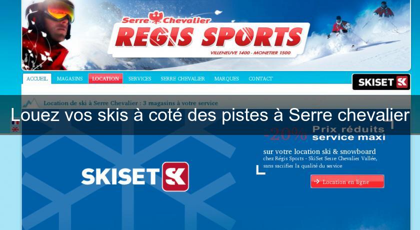 Louez vos skis à coté des pistes à Serre chevalier Louez vos skis à coté des pistes à Serre chevalier