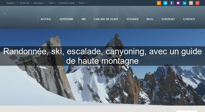 Randonnée, ski, escalade, canyoning, avec un guide de haute montagne Randonnée, ski, escalade, canyoning, avec un guide de haute montagne