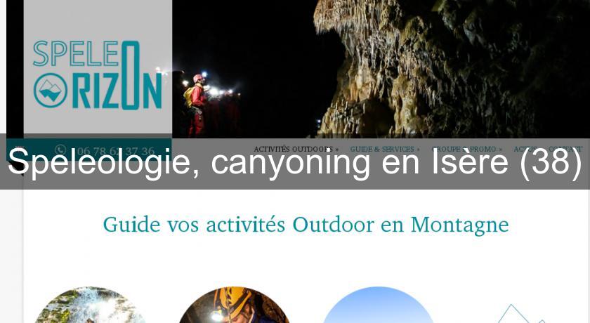 Speleologie, canyoning en Isère (38) Speleologie, canyoning en Isère (38)
