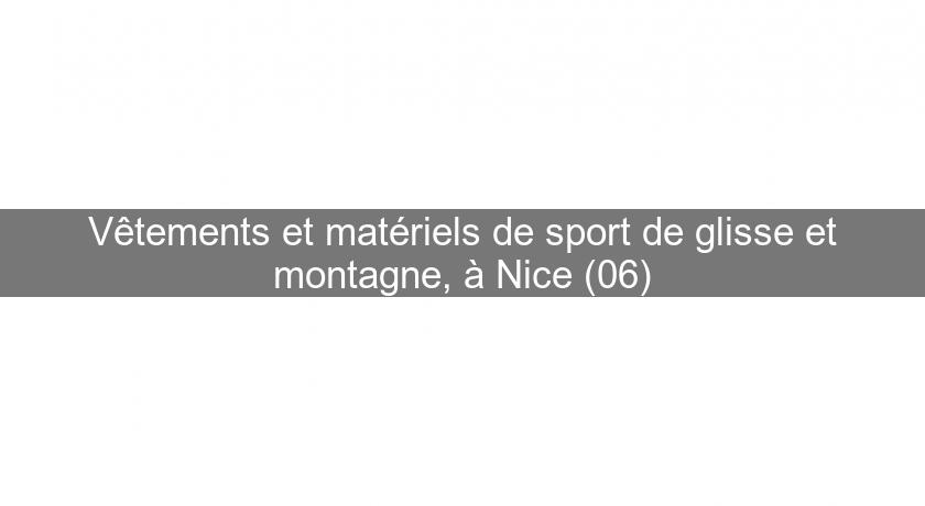 Vêtements et matériels de sport de glisse et montagne, à Nice (06) Vêtements et matériels de sport de glisse et montagne, à Nice (06)