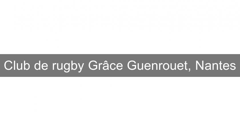 Club de rugby Grâce Guenrouet, Nantes Club de rugby Grâce Guenrouet, Nantes