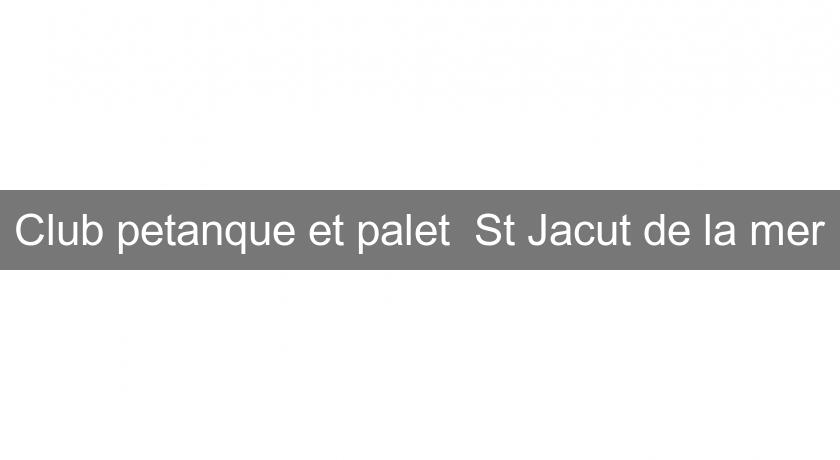 Club petanque et palet St Jacut de la mer Club petanque et palet St Jacut de la mer