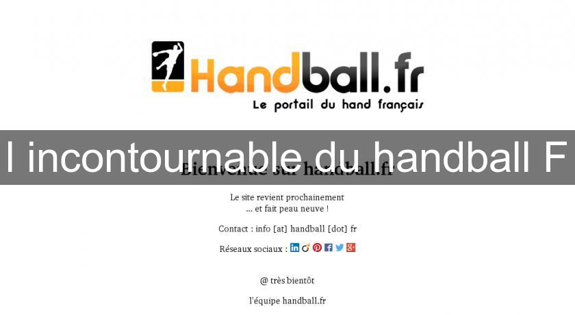 l'incontournable du handball F l'incontournable du handball F