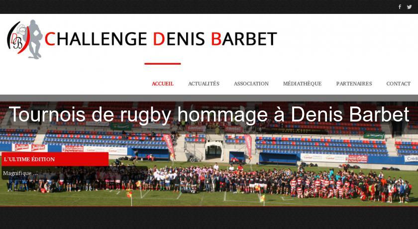 Tournois de rugby hommage à Denis Barbet Tournois de rugby hommage à Denis Barbet