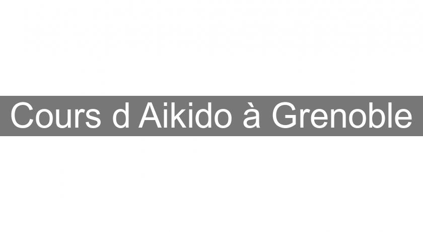 Cours d'Aikido à Grenoble Cours d'Aikido à Grenoble