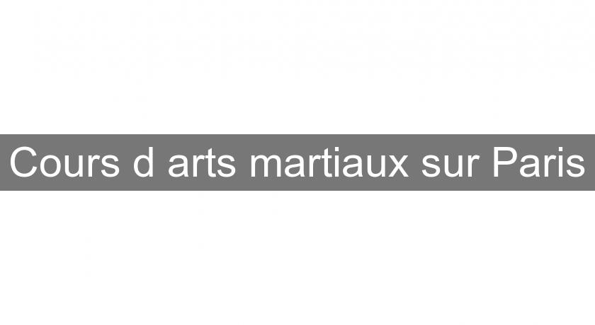 Cours d'arts martiaux sur Paris Cours d'arts martiaux sur Paris