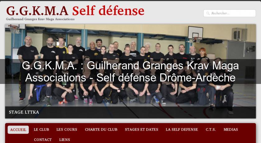 G.G.K.M.A. : Guilherand Granges Krav Maga Associations - Self défense Drôme-Ardèche G.G.K.M.A. : Guilherand Granges Krav Maga Associations - Self défense Drôme-Ardèche