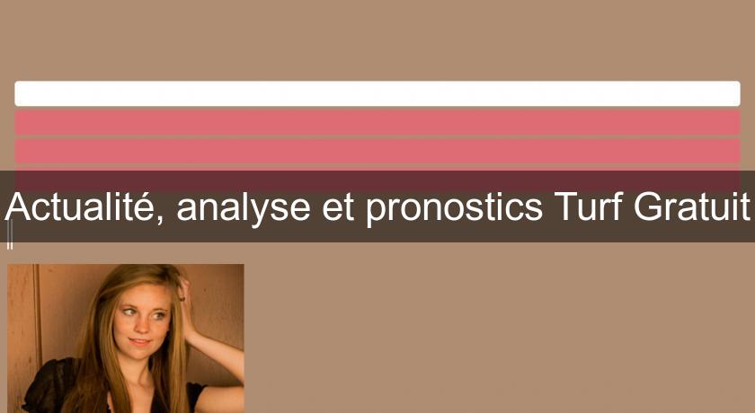 Actualité, analyse et pronostics Turf Gratuit Actualité, analyse et pronostics Turf Gratuit