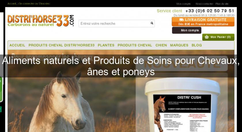 Aliments naturels et Produits de Soins pour Chevaux, ânes et poneys Aliments naturels et Produits de Soins pour Chevaux, ânes et poneys