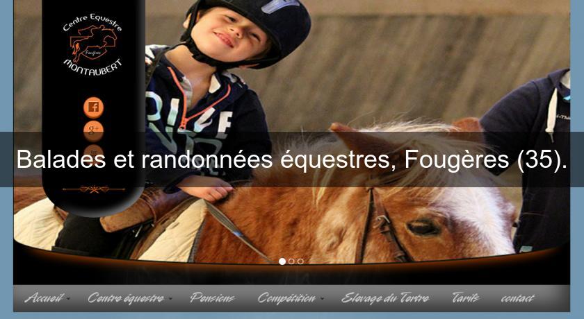Balades et randonnées équestres, Fougères (35). Balades et randonnées équestres, Fougères (35).