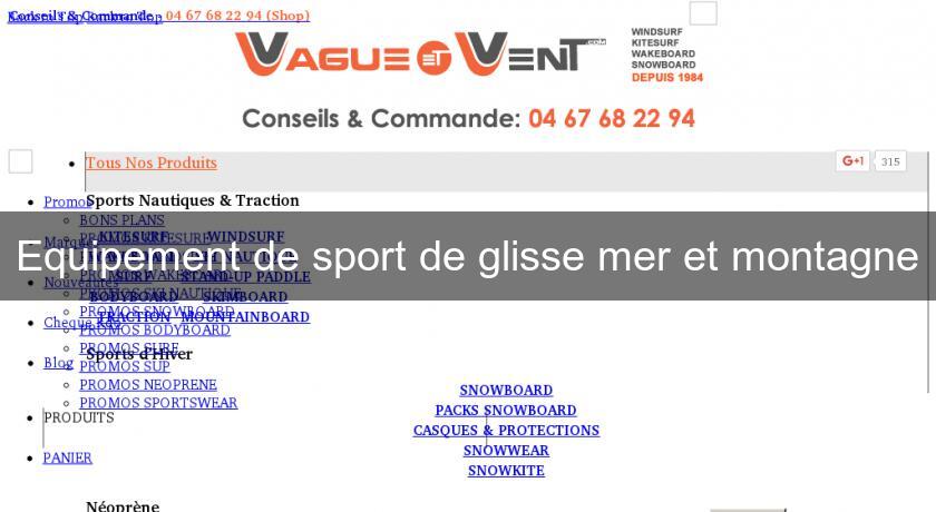 Equipement de sport de glisse mer et montagne Equipement de sport de glisse mer et montagne