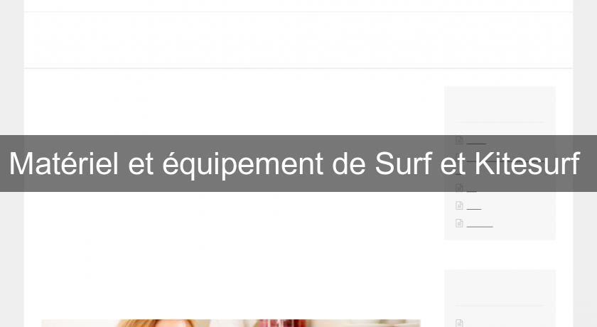 Matériel et équipement de Surf et Kitesurf Matériel et équipement de Surf et Kitesurf