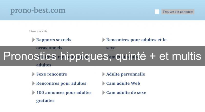 Pronostics hippiques, quinté + et multis Pronostics hippiques, quinté + et multis