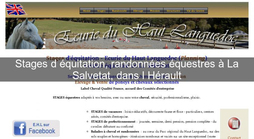 Stages d'équitation, randonnées équestres à La Salvetat, dans l'Hérault Stages d'équitation, randonnées équestres à La Salvetat, dans l'Hérault