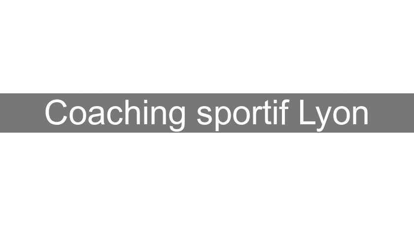  Coaching sportif Lyon