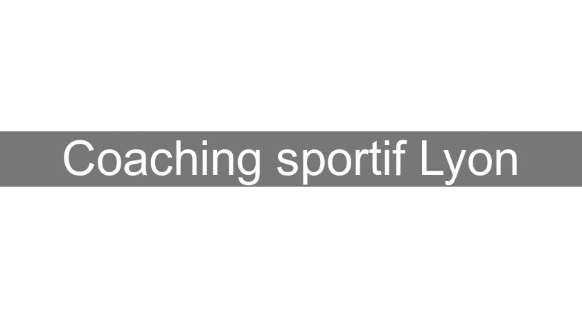 Coaching sportif Lyon Coaching sportif Lyon