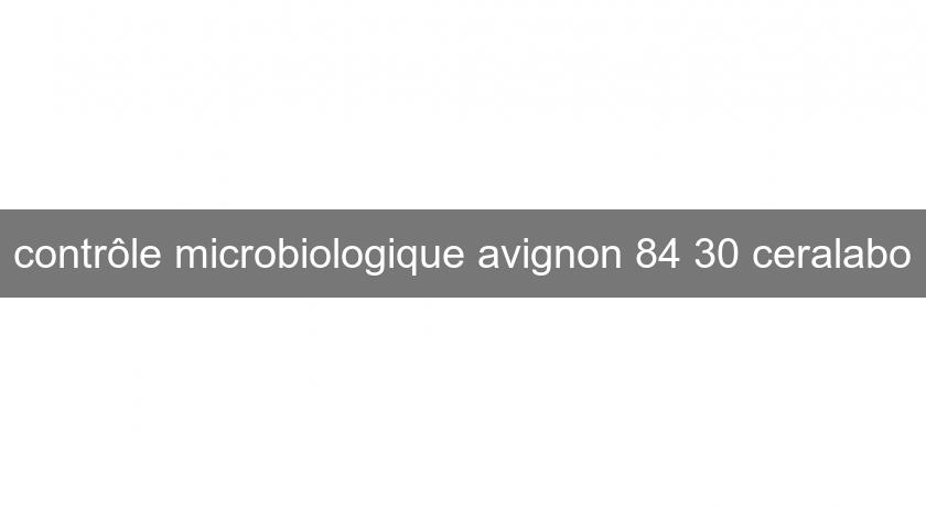 contrôle microbiologique avignon 84 30 ceralabo contrôle microbiologique avignon 84 30 ceralabo