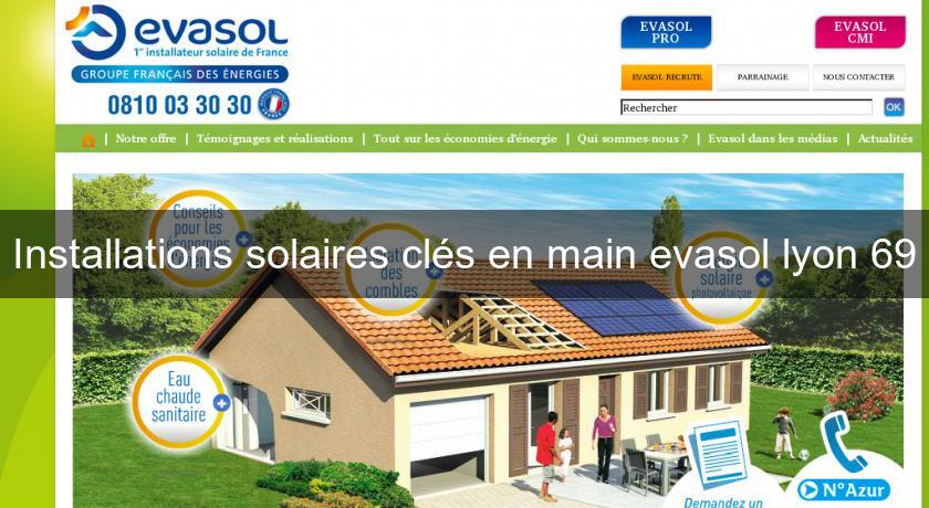 Installations solaires clés en main evasol lyon 69 Installations solaires clés en main evasol lyon 69