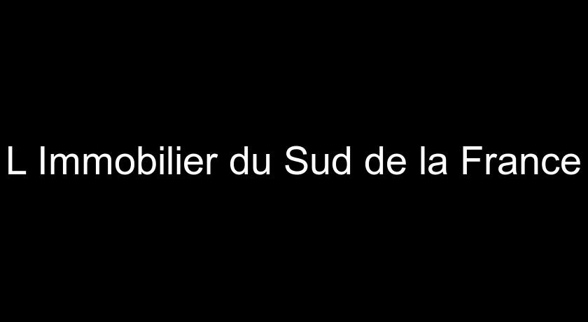 L'Immobilier du Sud de la France L'Immobilier du Sud de la France