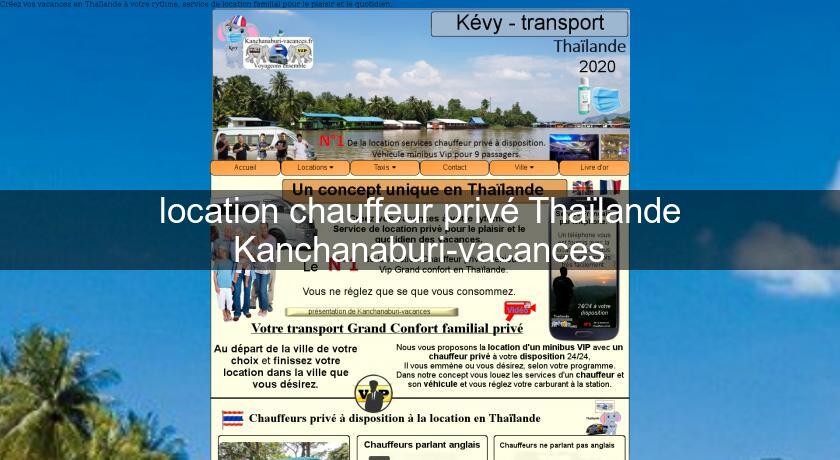 location chauffeur privé Thaïlande Kanchanaburi-vacances location chauffeur privé Thaïlande Kanchanaburi-vacances