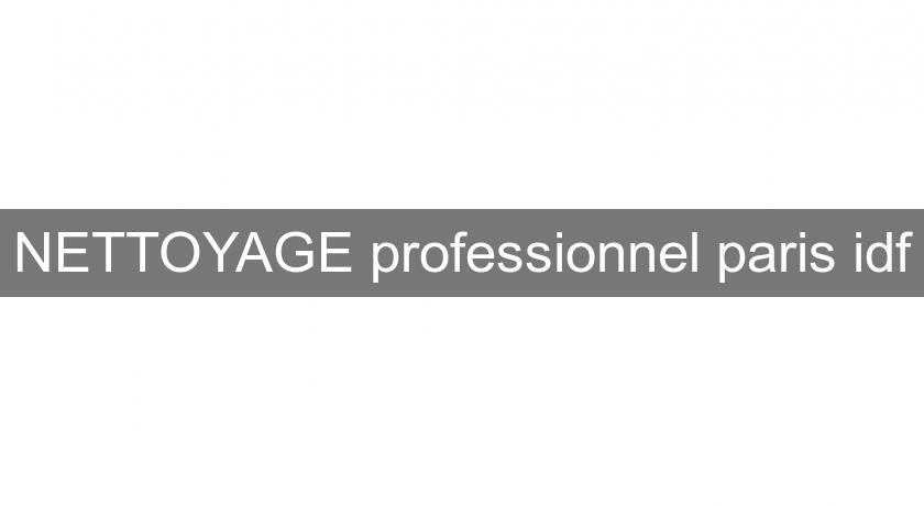  NETTOYAGE professionnel paris idf