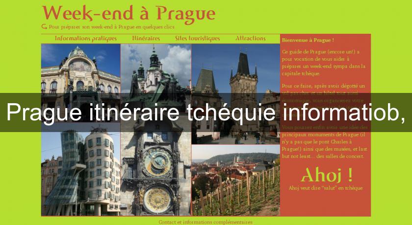 Prague itinéraire tchéquie informatiob, Prague itinéraire tchéquie informatiob,