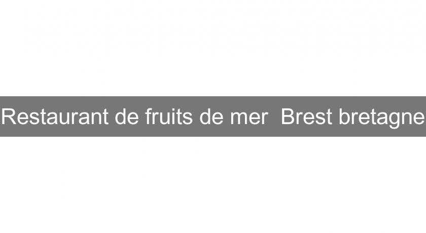  Restaurant de fruits de mer  Brest bretagne