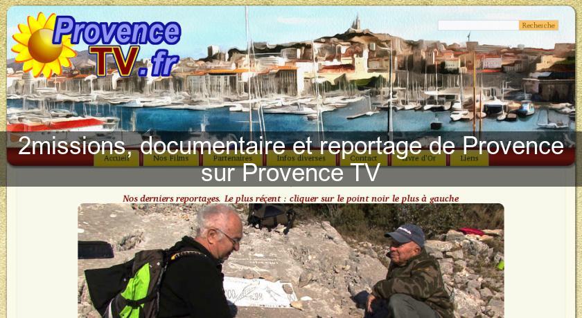 2missions, documentaire et reportage de Provence sur Provence TV 2missions, documentaire et reportage de Provence sur Provence TV
